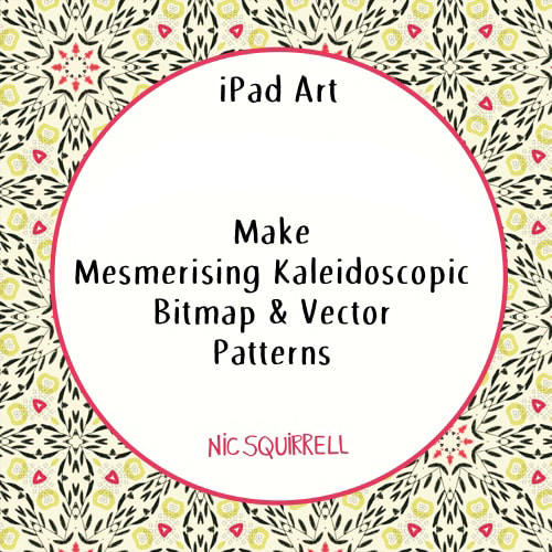 iPad Art: Make Mesmerising Kaleidoscopic Bitmap & Vector Patterns - a Skillshare class by Nic Squirrell